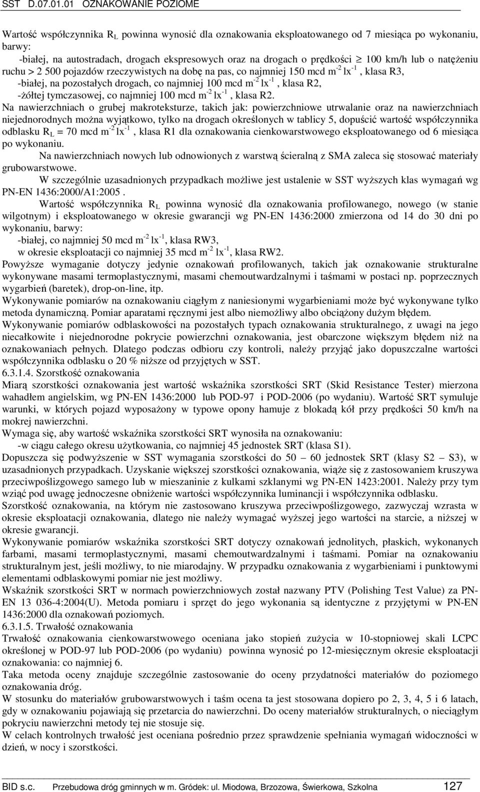 najmniej 100 mcd m 2 lx 1, klasa R2.