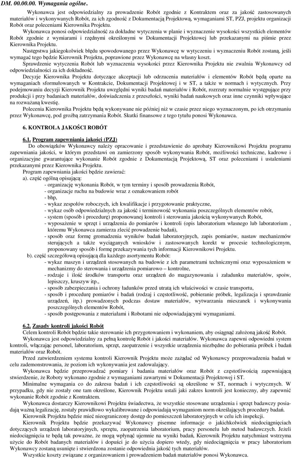 projektu organizacji Robót oraz poleceniami Kierownika Projektu.