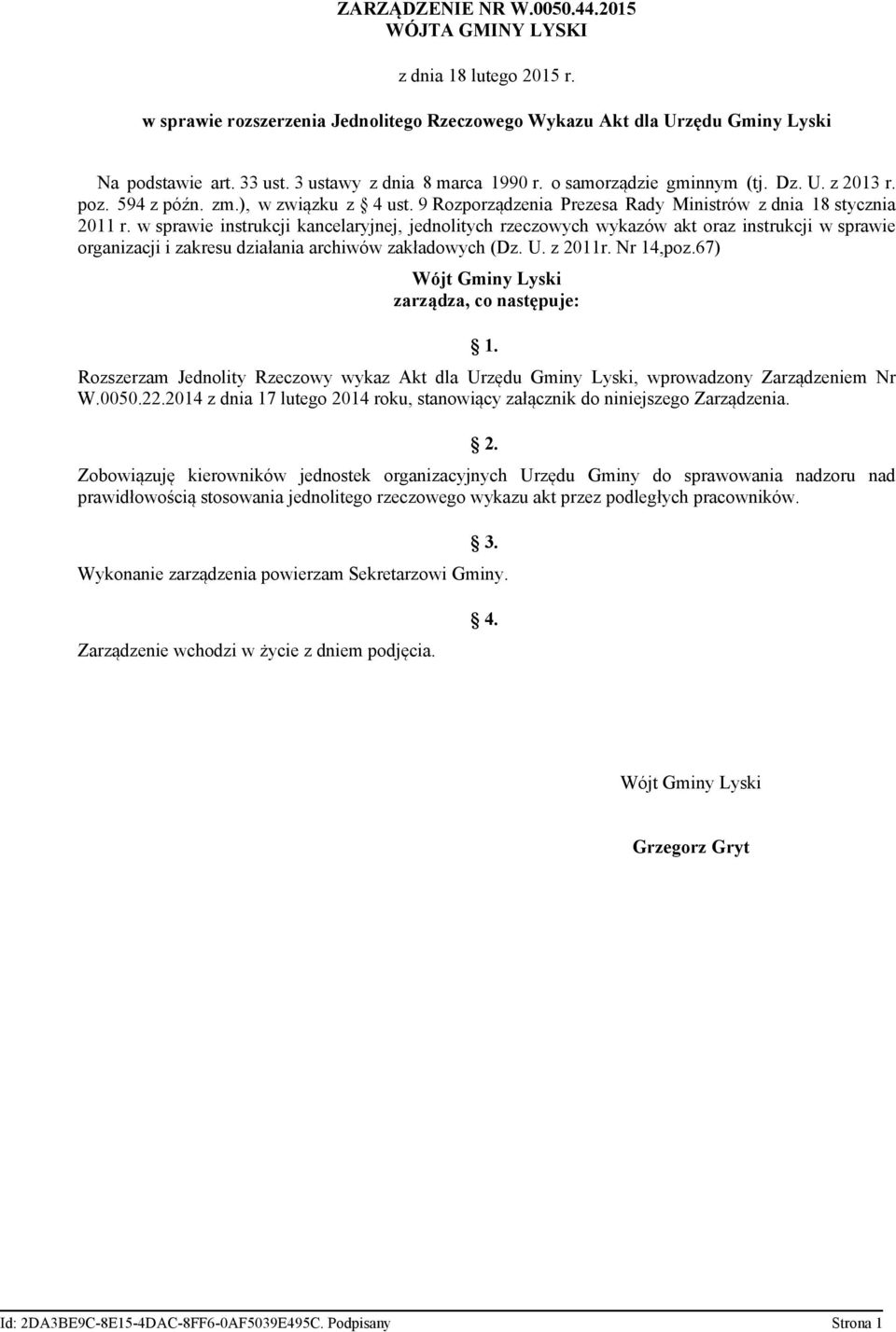 w sprawie instrukcji kancelaryjnej, jednolitych rzeczowych wykazów akt oraz instrukcji w sprawie organizacji i zakresu działania archiwów zakładowych (Dz. U. z 2011r. Nr 14,poz.