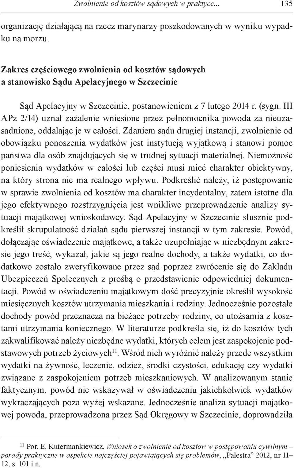 III APz 2/14) uznał zażalenie wniesione przez pełnomocnika powoda za nieuzasadnione, oddalając je w całości.