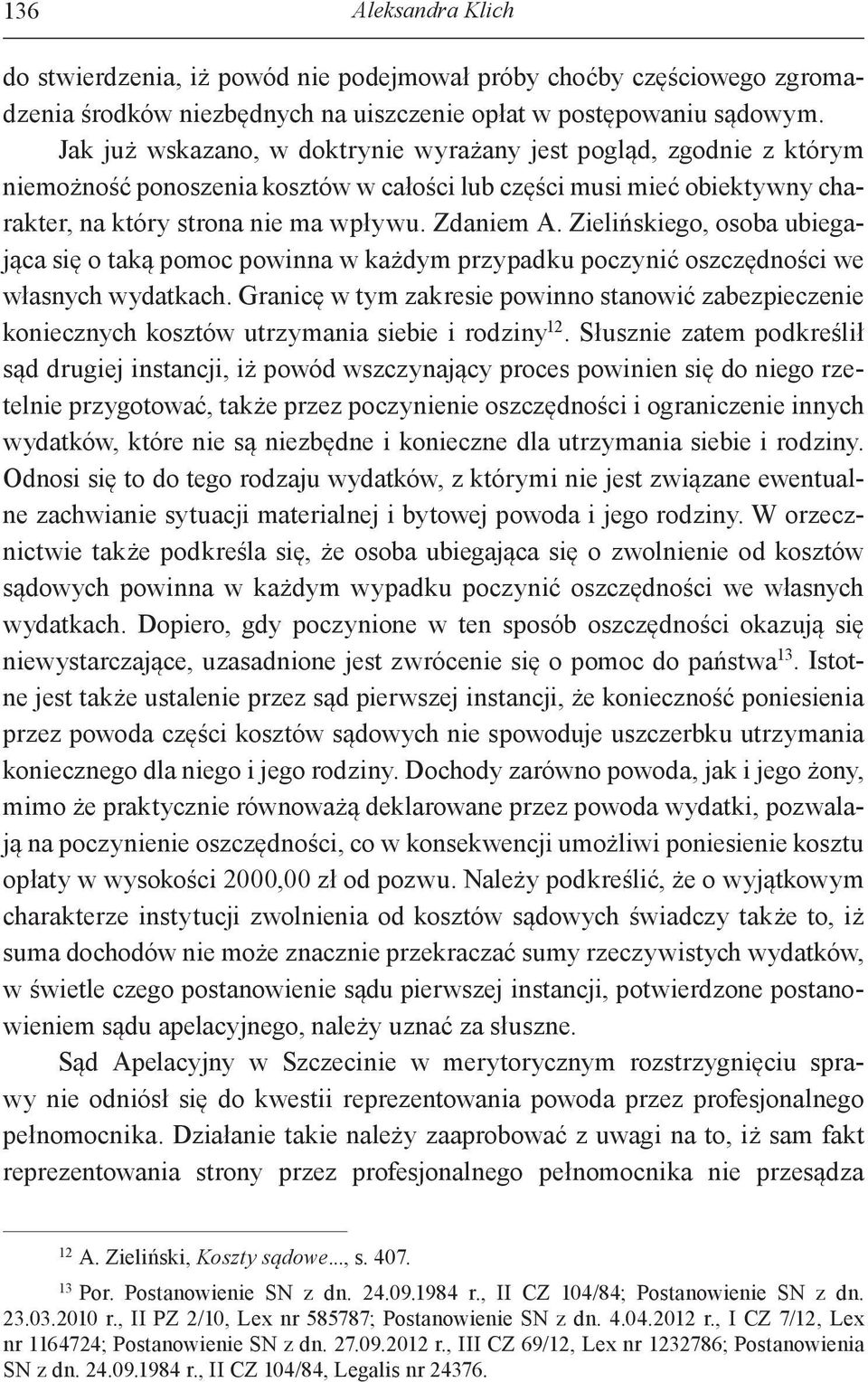 Zielińskiego, osoba ubiegająca się o taką pomoc powinna w każdym przypadku poczynić oszczędności we własnych wydatkach.