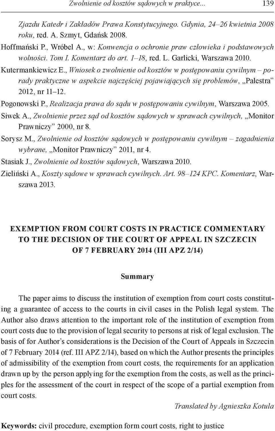 , Wniosek o zwolnienie od kosztów w postępowaniu cywilnym porady praktyczne w aspekcie najczęściej pojawiających się problemów, Palestra 2012, nr 11 12. Pogonowski P.