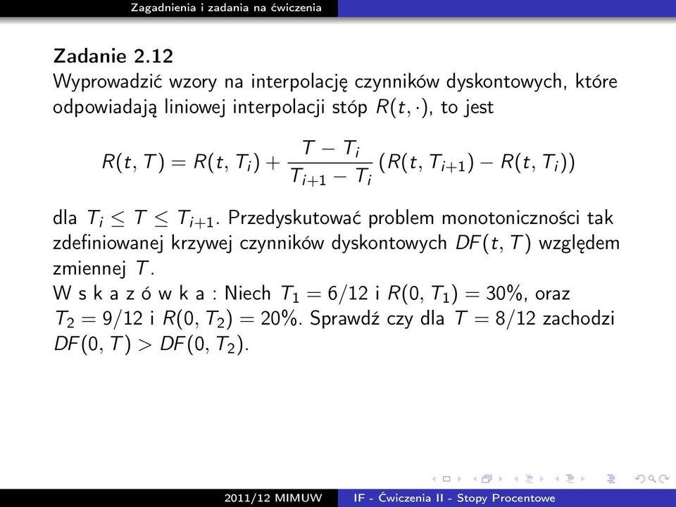 R(t, T ) = R(t, T i ) + T T i T i+1 T i (R(t, T i+1 ) R(t, T i )) dla T i T T i+1.