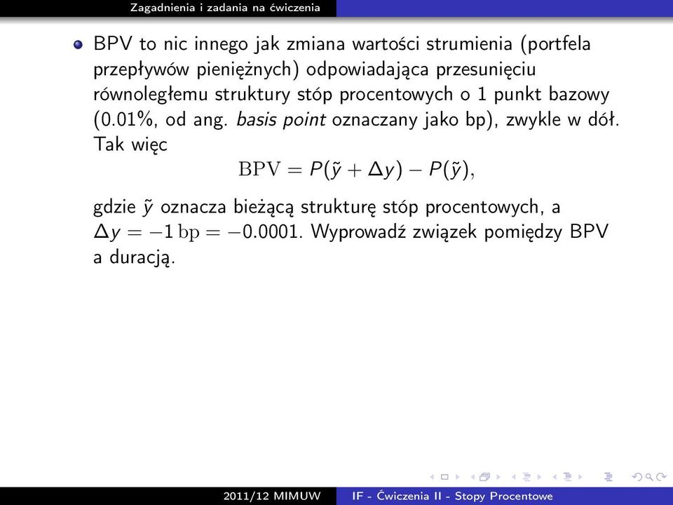 01%, od ang. basis point oznaczany jako bp), zwykle w dół.