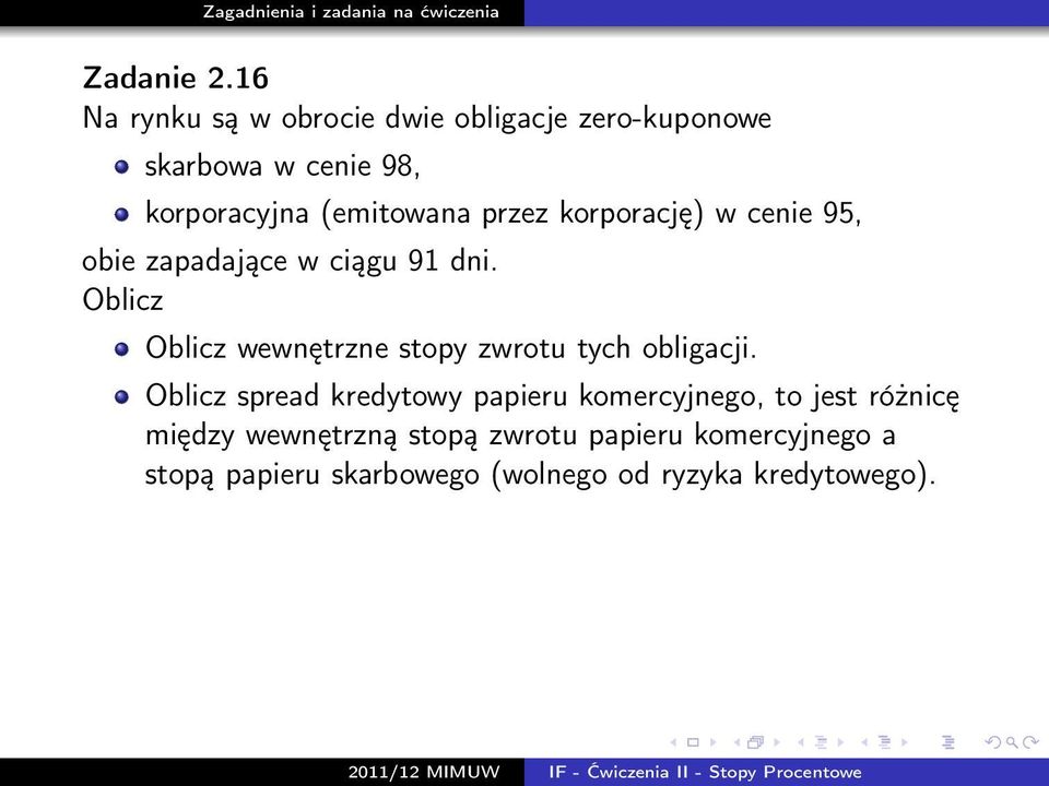 przez korporację) w cenie 95, obie zapadające w ciągu 91 dni.