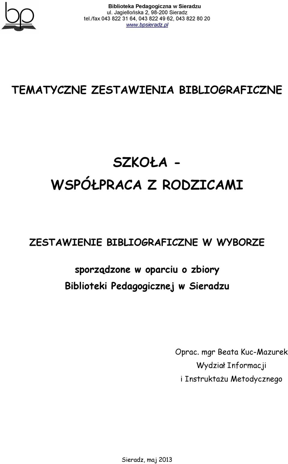 oparciu o zbiory Biblioteki Pedagogicznej w Sieradzu Oprac.