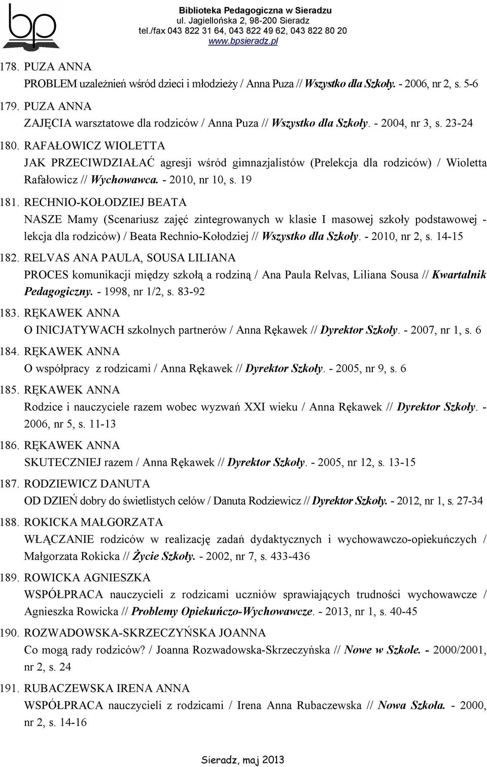 RECHNIO-KOŁODZIEJ BEATA NASZE Mamy (Scenariusz zajęć zintegrowanych w klasie I masowej szkoły podstawowej - lekcja dla rodziców) / Beata Rechnio-Kołodziej // Wszystko dla Szkoły. - 2010, nr 2, s.
