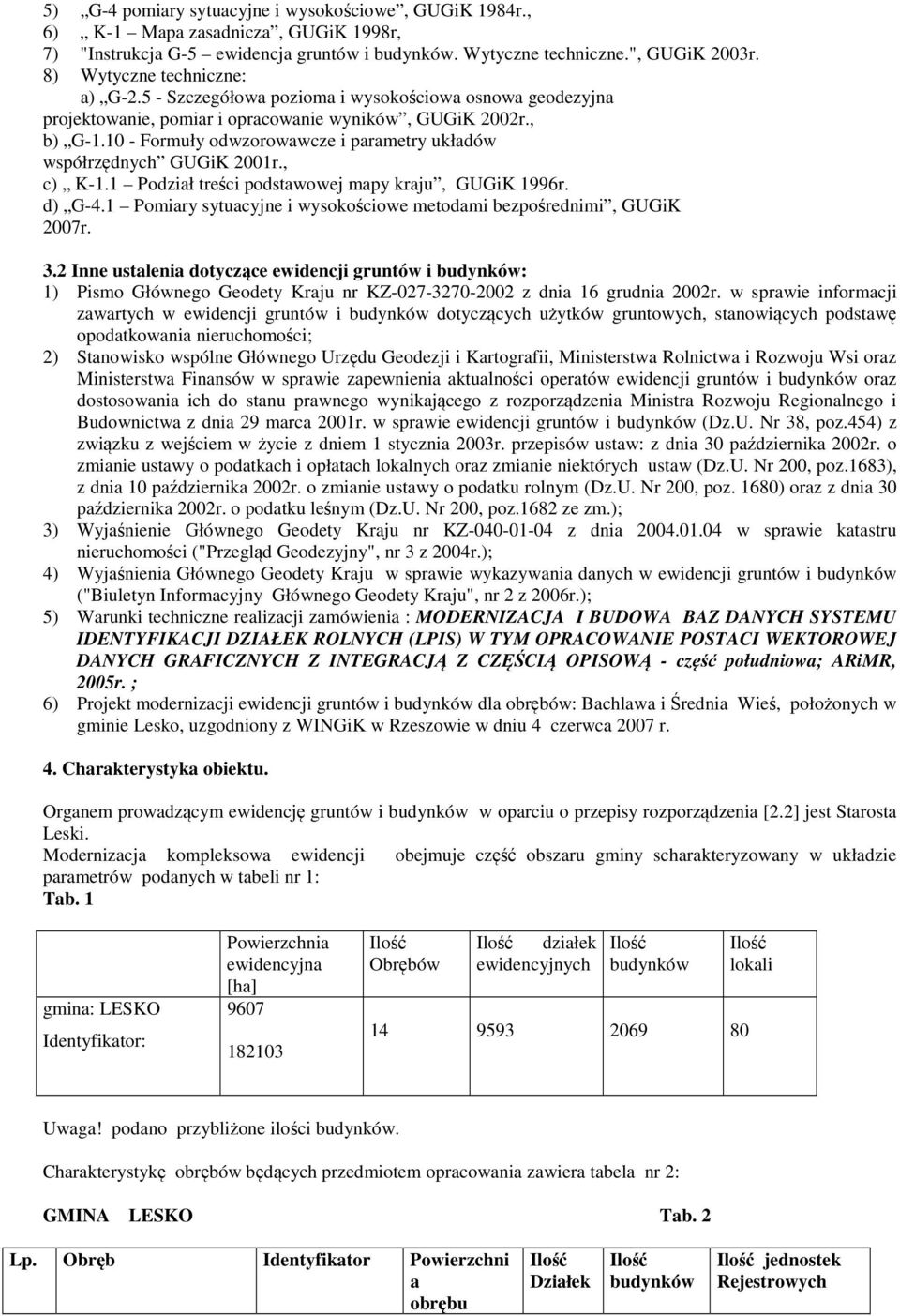 10 - Formuły odwzorowawcze i parametry układów współrzędnych GUGiK 2001r., c) K-1.1 Podział treści podstawowej mapy kraju, GUGiK 1996r. d) G-4.