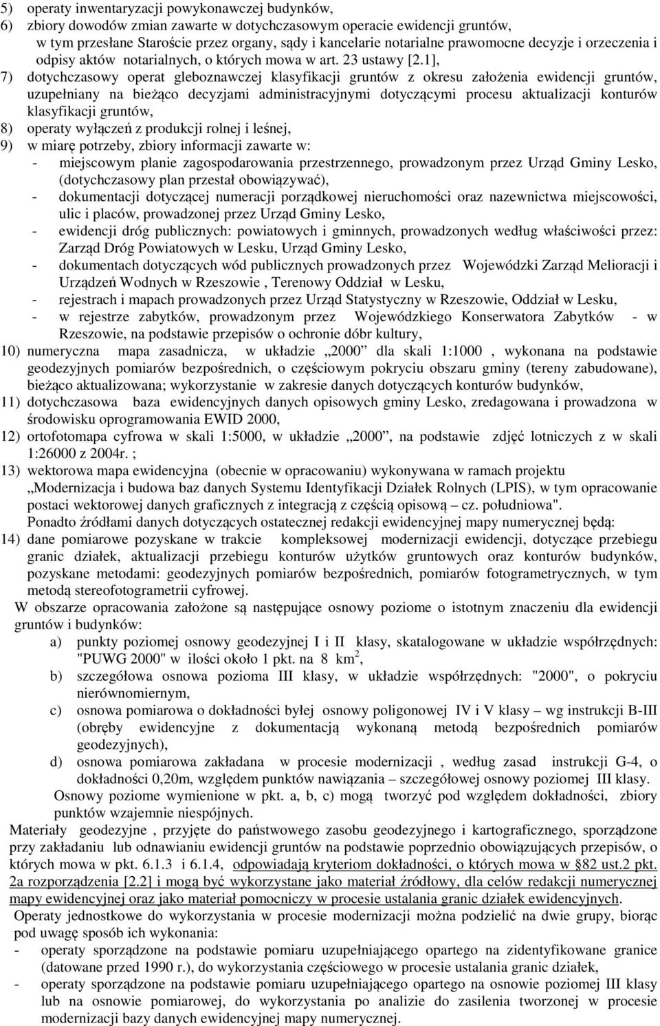 1], 7) dotychczasowy operat gleboznawczej klasyfikacji gruntów z okresu założenia ewidencji gruntów, uzupełniany na bieżąco decyzjami administracyjnymi dotyczącymi procesu aktualizacji konturów