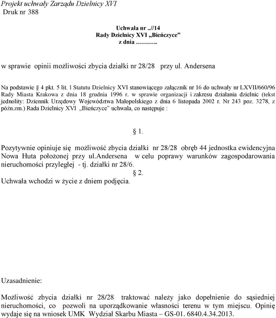 w sprawie organizacji i zakresu działania dzielnic (tekst jednolity: Dziennik Urzędowy Województwa Małopolskiego z dnia 6 listopada 2002 r. Nr 243 poz. 3278, z późn.zm.