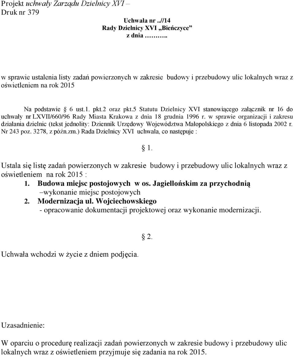 w sprawie organizacji i zakresu działania dzielnic (tekst jednolity: Dziennik Urzędowy Województwa Małopolskiego z dnia 6 listopada 2002 r. Nr 243 poz. 3278, z późn.zm.