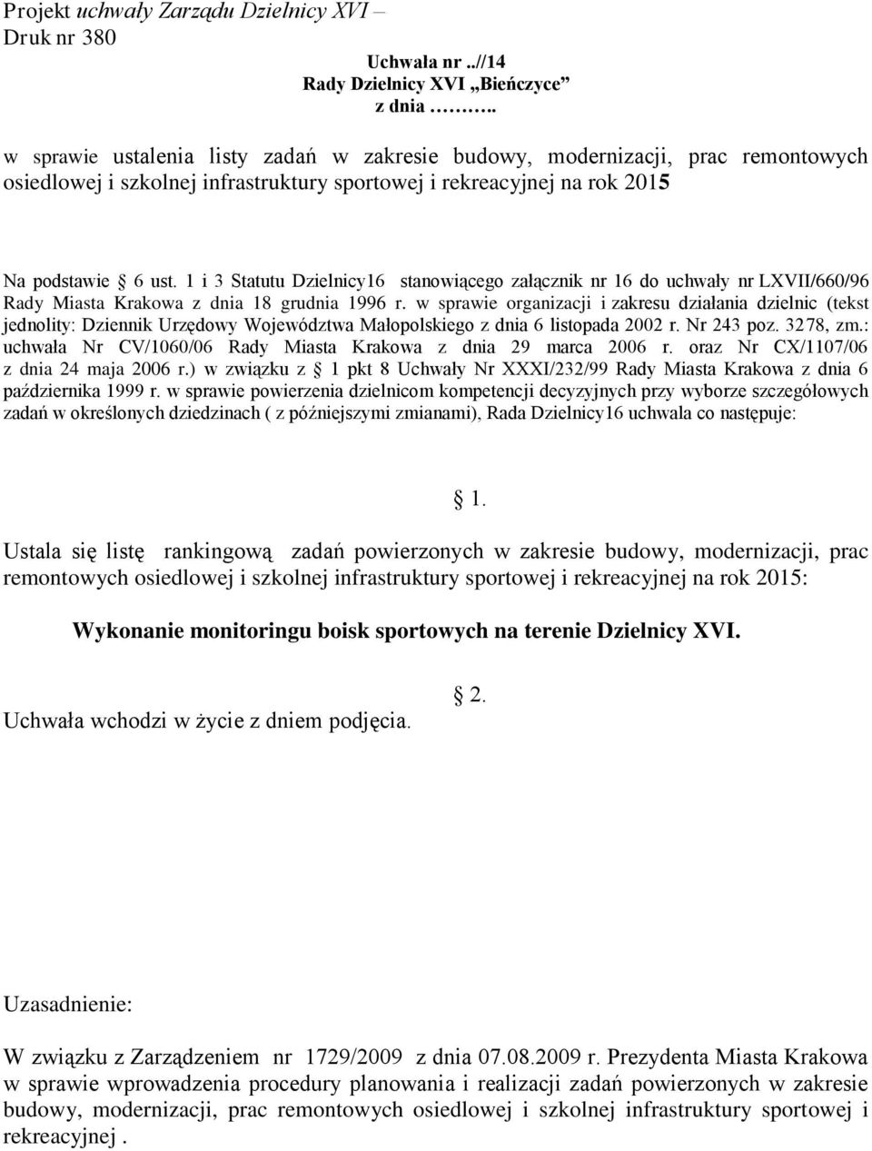 w sprawie organizacji i zakresu działania dzielnic (tekst jednolity: Dziennik Urzędowy Województwa Małopolskiego z dnia 6 listopada 2002 r. Nr 243 poz. 3278, zm.