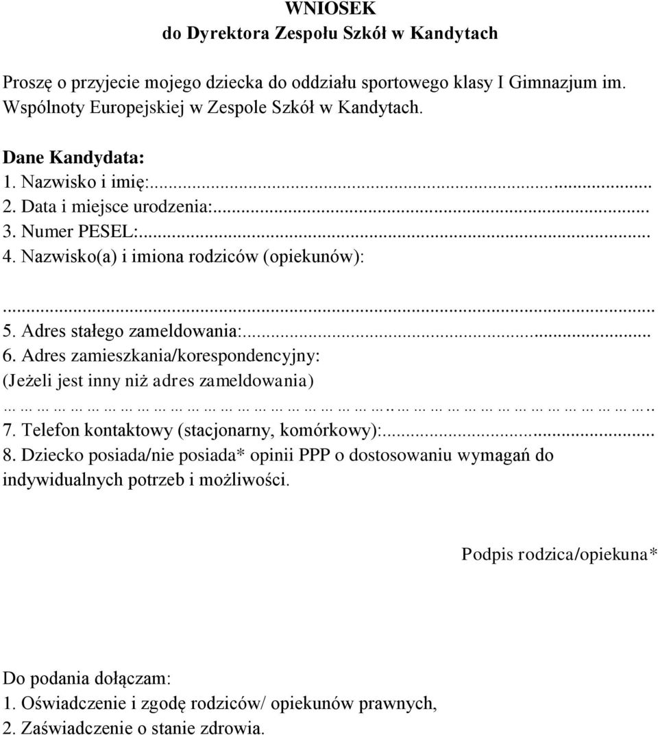 Adres zamieszkania/korespondencyjny: (Jeżeli jest inny niż adres zameldowania).... 7. Telefon kontaktowy (stacjonarny, komórkowy):... 8.