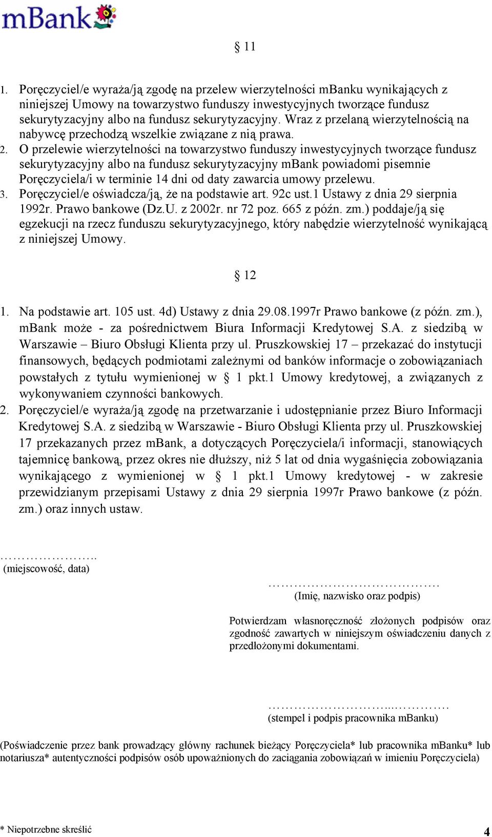 O przelewie wierzytelności na towarzystwo funduszy inwestycyjnych tworzące fundusz sekurytyzacyjny albo na fundusz sekurytyzacyjny mbank powiadomi pisemnie Poręczyciela/i w terminie 14 dni od daty