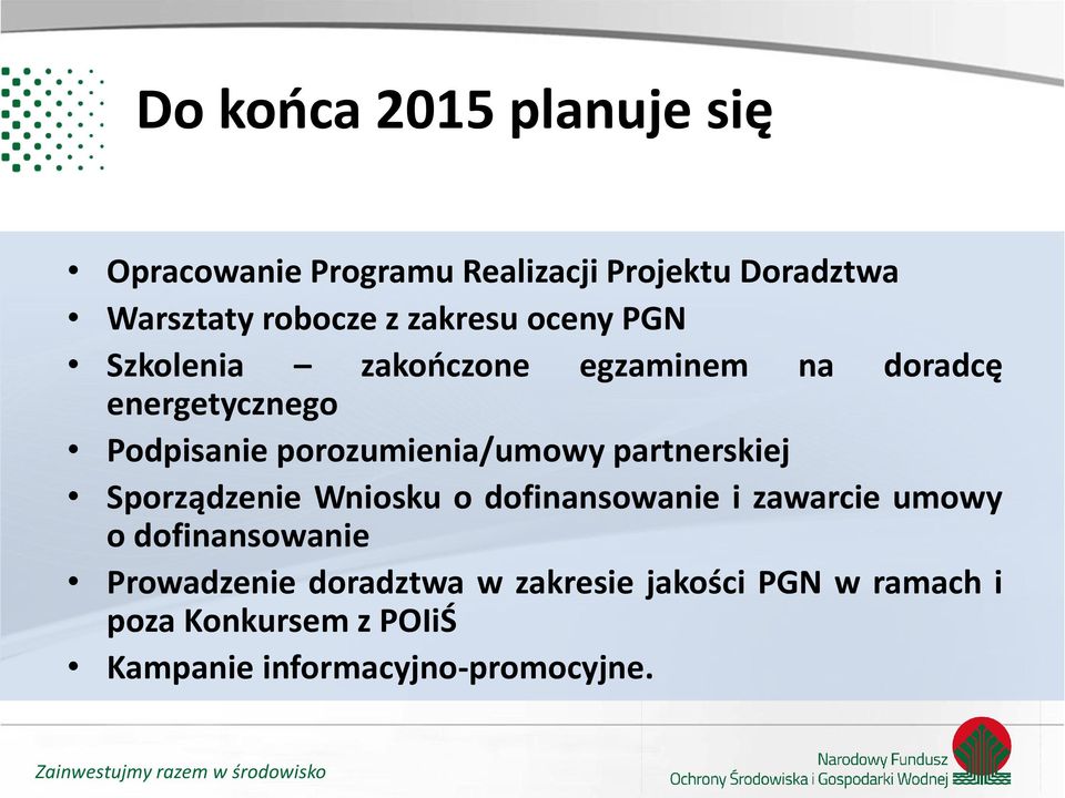 porozumienia/umowy partnerskiej Sporządzenie Wniosku o dofinansowanie i zawarcie umowy o