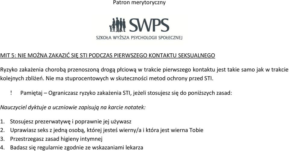 Pamiętaj Ograniczasz ryzyko zakażenia STI, jeżeli stosujesz się do poniższych zasad: Nauczyciel dyktuje a uczniowie zapisują na karcie notatek: 1.