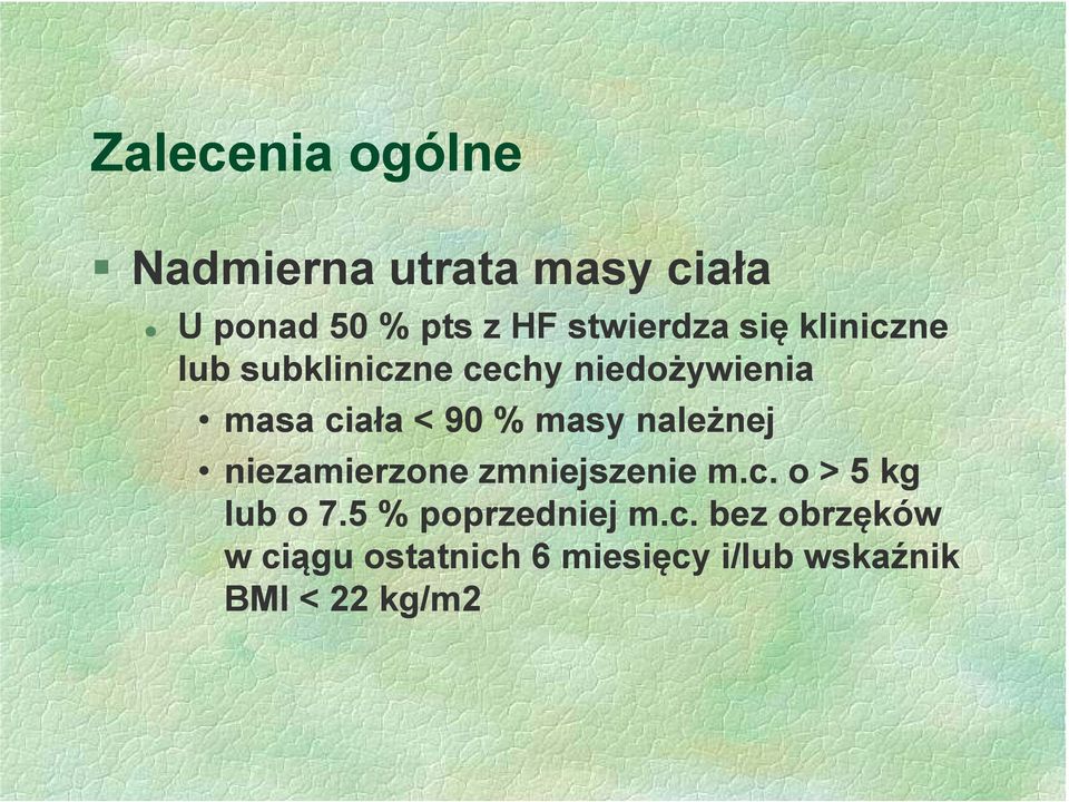 90 % masy należnej niezamierzone zmniejszenie m.c. o > 5 kg lub o 7.