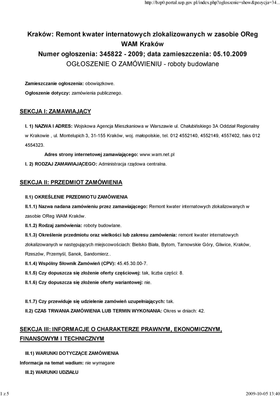 Montelupich 3, 31-155 Kraków, woj. małopolskie, tel. 012 4552140, 4552149, 4557402, faks 012 4554323. Adres strony internetowej zamawiającego: www.wam.net.pl I.