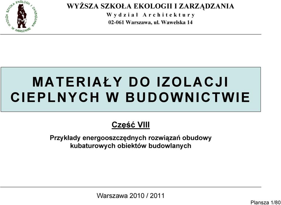 Wawelska 14 MATERIAŁY DO IZOLACJI CIEPLNYCH W BUDOWNICTWIE Część