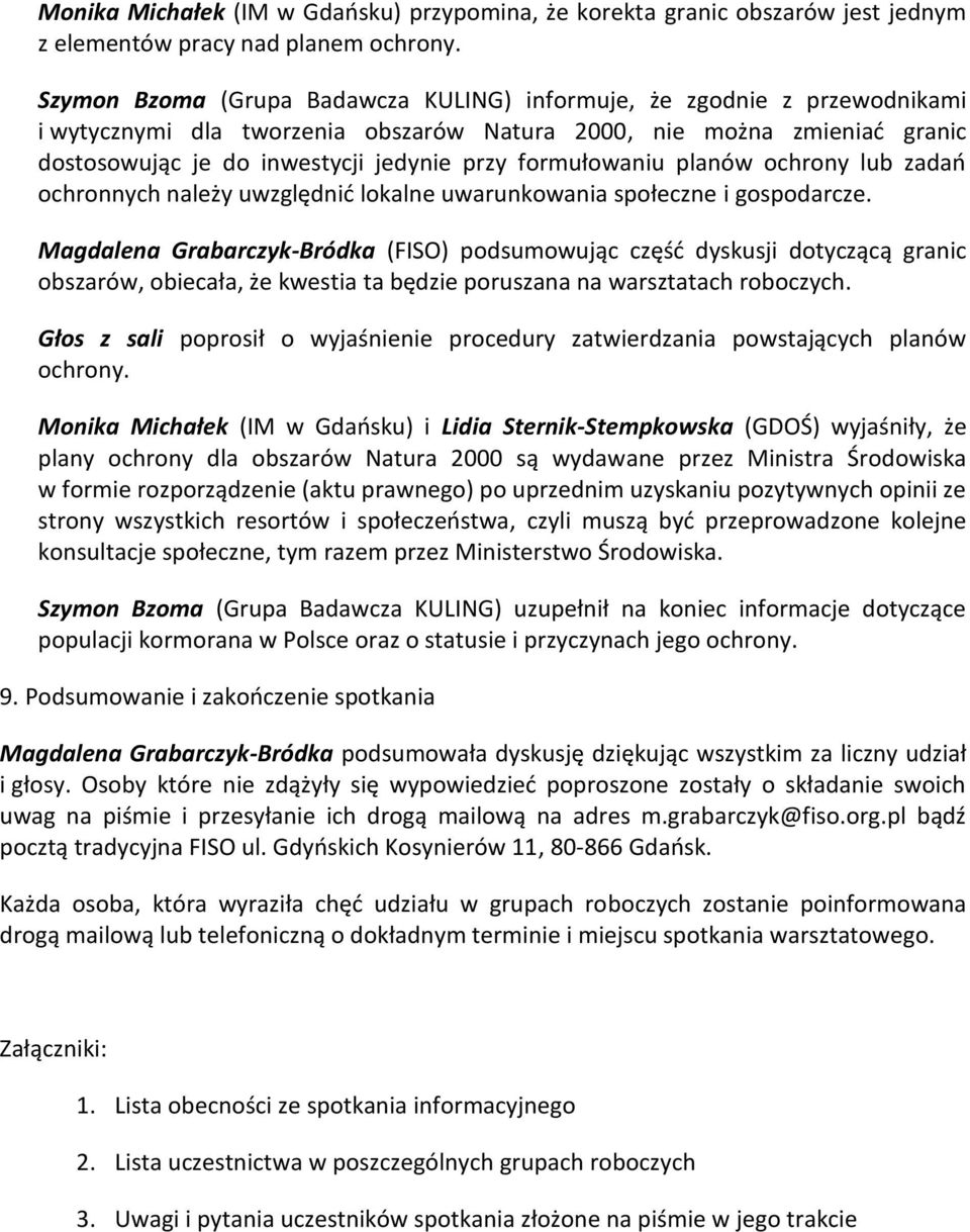 formułowaniu planów ochrony lub zadań ochronnych należy uwzględnić lokalne uwarunkowania społeczne i gospodarcze.