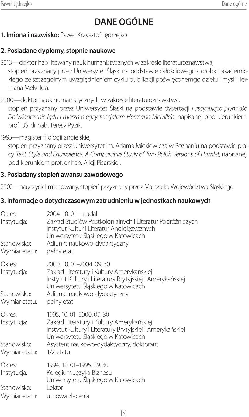 akademickiego, ze szczególnym uwzględnieniem cyklu publikacji poświęconemgo dziełu i myśli Hermana Melville a.