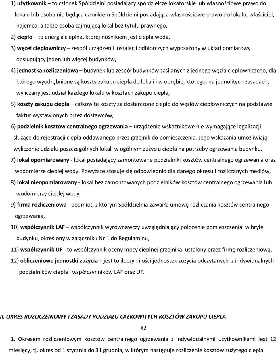 wyposażony w układ pomiarowy obsługujący jeden lub więcej budynków, 4) jednostka rozliczeniowa budynek lub zespół budynków zasilanych z jednego węzła ciepłowniczego, dla którego wyodrębnione są