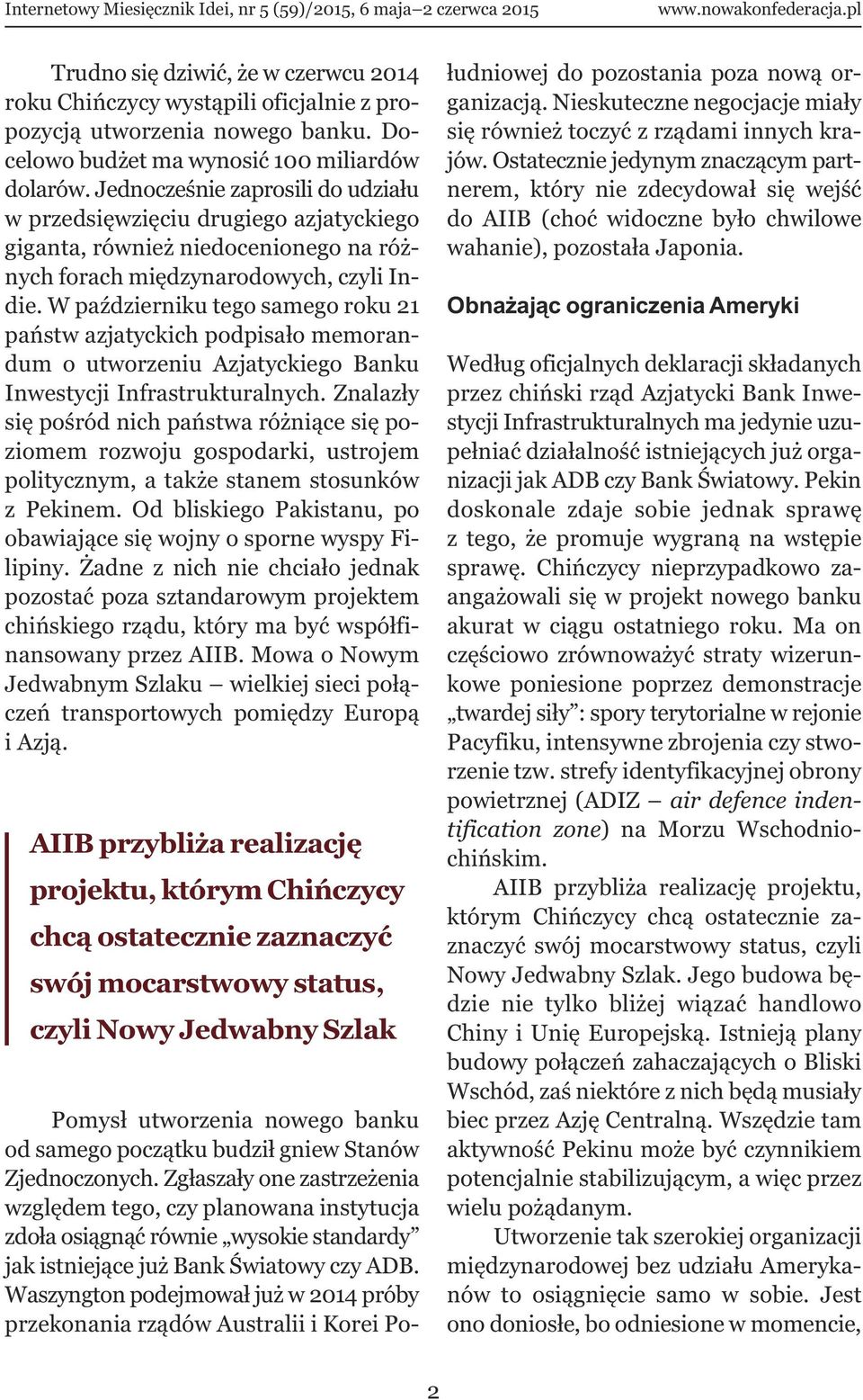 W październiku tego samego roku 21 państw azjatyckich podpisało memorandum o utworzeniu Azjatyckiego Banku Inwestycji Infrastrukturalnych.