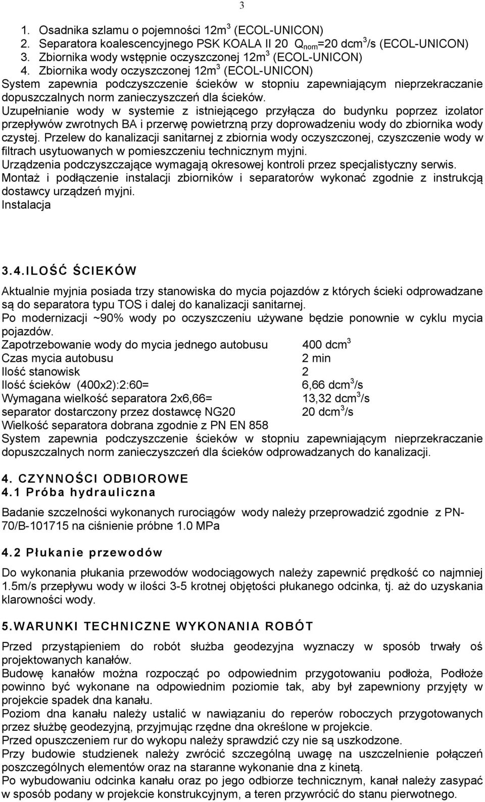Uzupełnianie wody w systemie z istniejącego przyłącza do budynku poprzez izolator przepływów zwrotnych BA i przerwę powietrzną przy doprowadzeniu wody do zbiornika wody czystej.