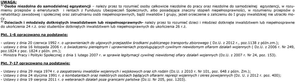 jeżeli orzeczenie o zaliczeniu do I grupy inwalidzkiej nie utraciło mocy.
