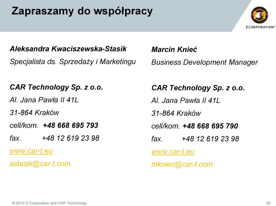 Jana Pawła II 41L 31-864 Kraków cell/kom. +48 668 695 793 fax. +48 12 619 23 98 www.car-t.eu astasik@car-t.