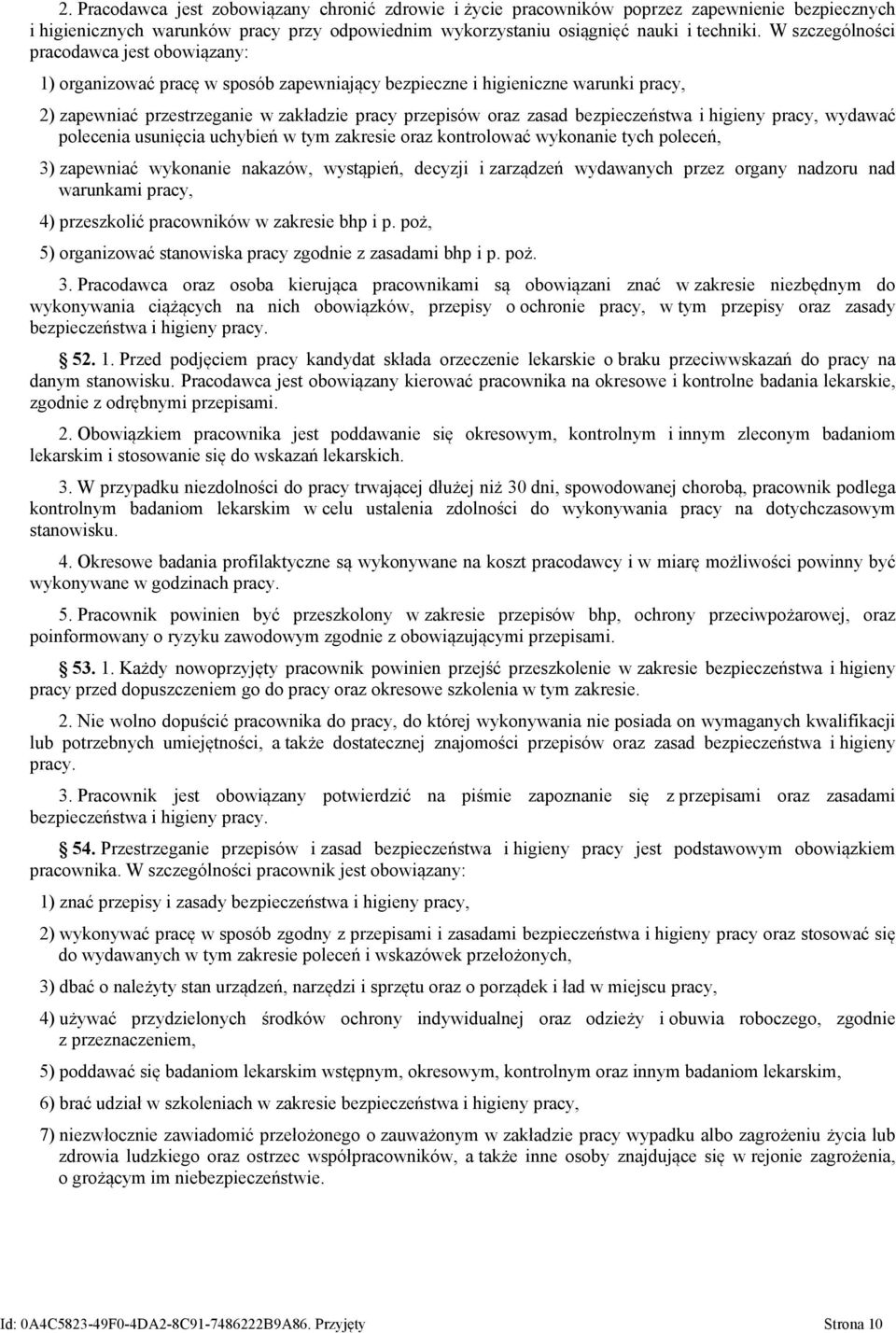 bezpieczeństwa i higieny pracy, wydawać polecenia usunięcia uchybień w tym zakresie oraz kontrolować wykonanie tych poleceń, 3) zapewniać wykonanie nakazów, wystąpień, decyzji i zarządzeń wydawanych