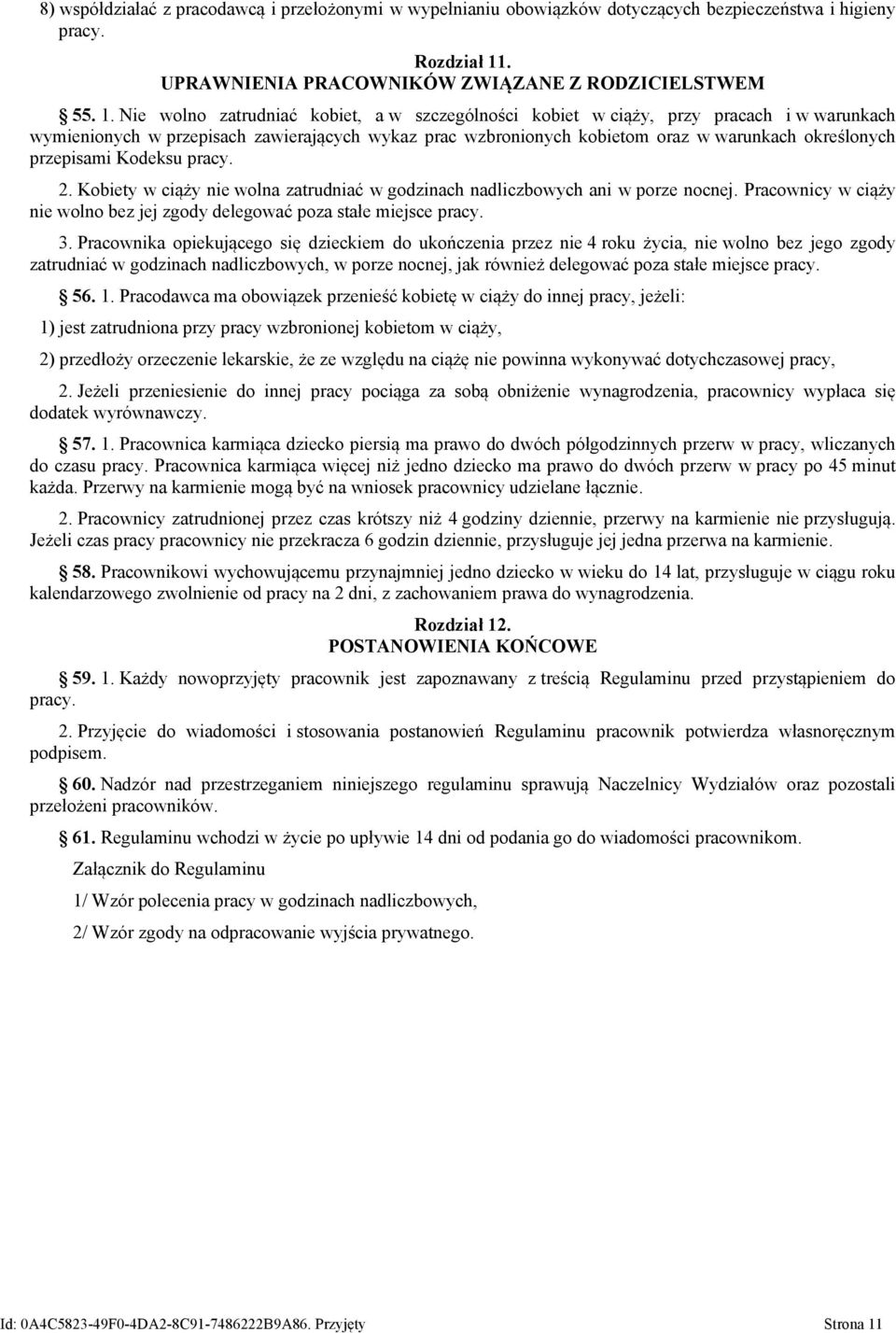 Nie wolno zatrudniać kobiet, a w szczególności kobiet w ciąży, przy pracach i w warunkach wymienionych w przepisach zawierających wykaz prac wzbronionych kobietom oraz w warunkach określonych