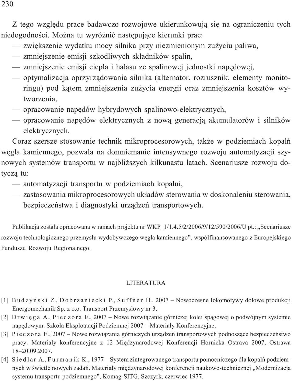 ze spalinowej jednostki napêdowej, optymalizacja oprzyrz¹dowania silnika (alternator, rozrusznik, elementy monitoringu) pod k¹tem zmniejszenia zu ycia energii oraz zmniejszenia kosztów wytworzenia,