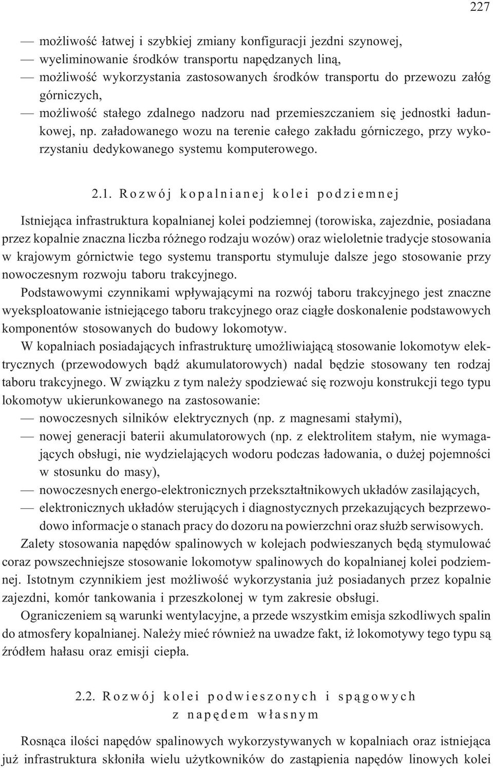za³adowanego wozu na terenie ca³ego zak³adu górniczego, przy wykorzystaniu dedykowanego systemu komputerowego. 2.1.