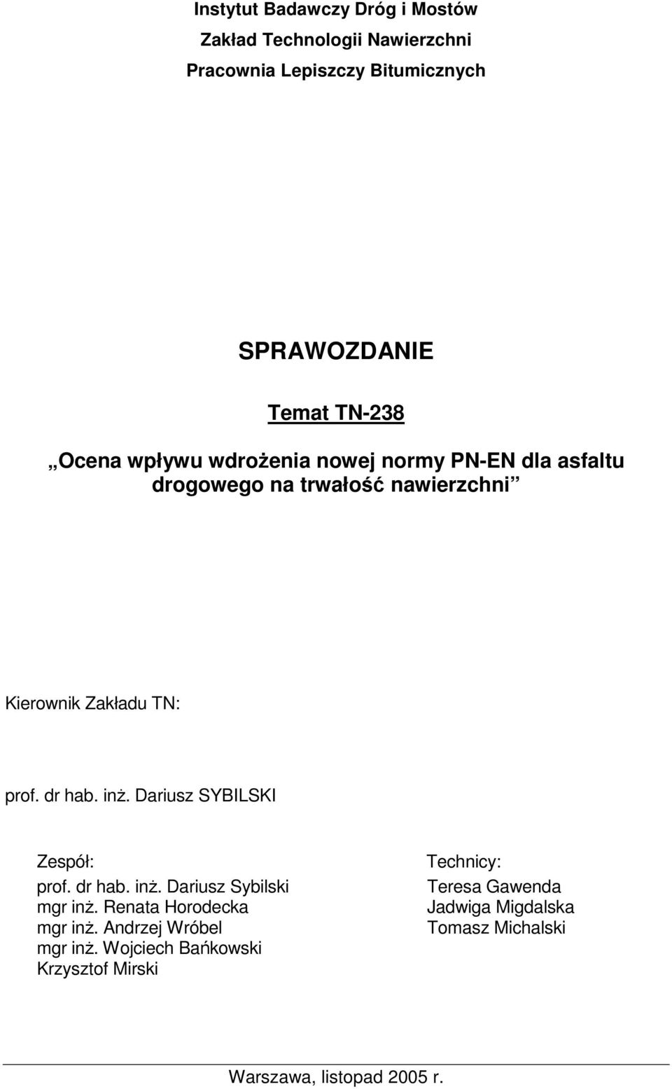 Dariusz SYBILSKI Zespół: prof. dr hab. inŝ. Dariusz Sybilski mgr inŝ. Renata Horodecka mgr inŝ.