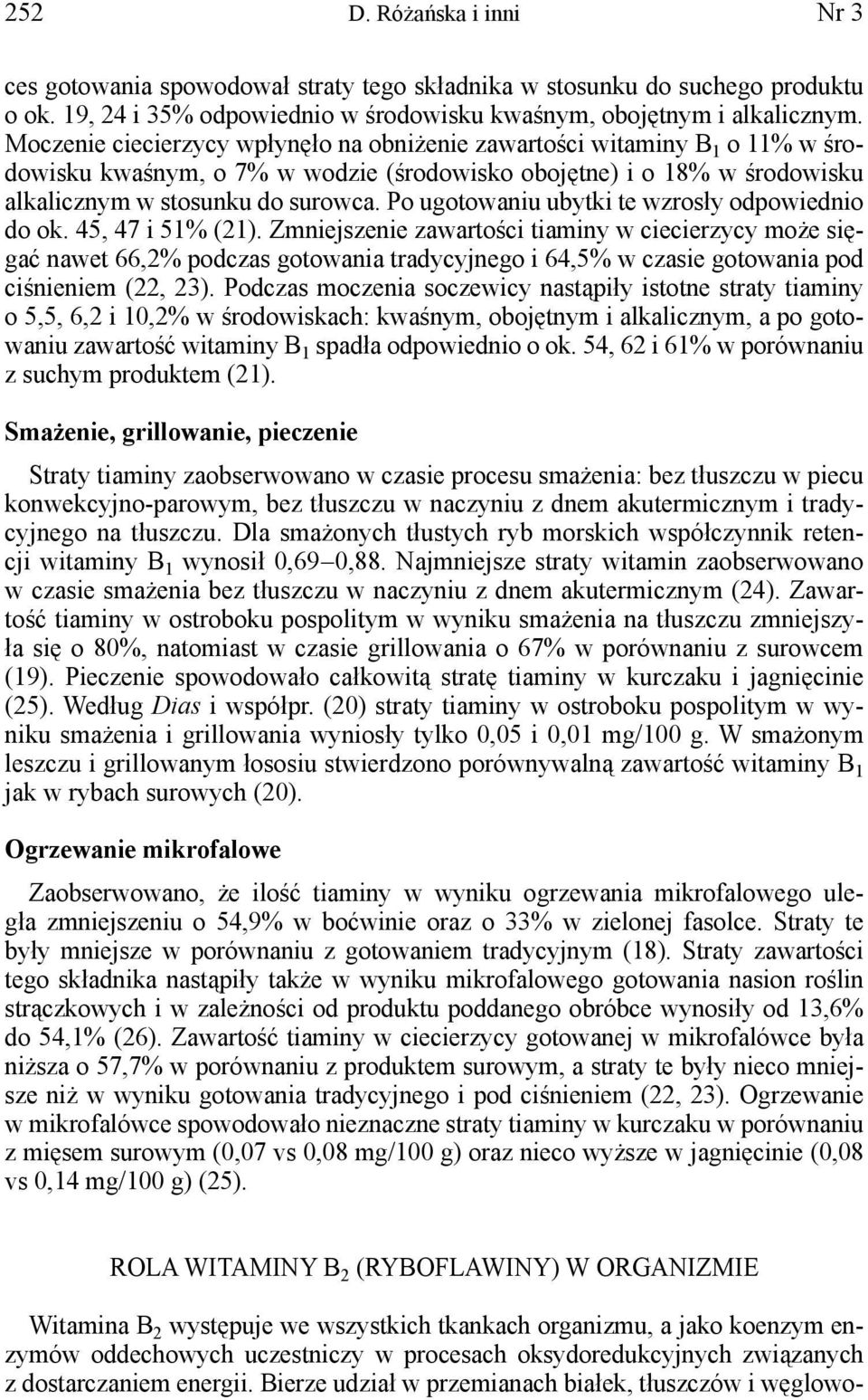 Po ugotowaniu ubytki te wzrosły odpowiednio do ok. 45, 47 i 51% (21).