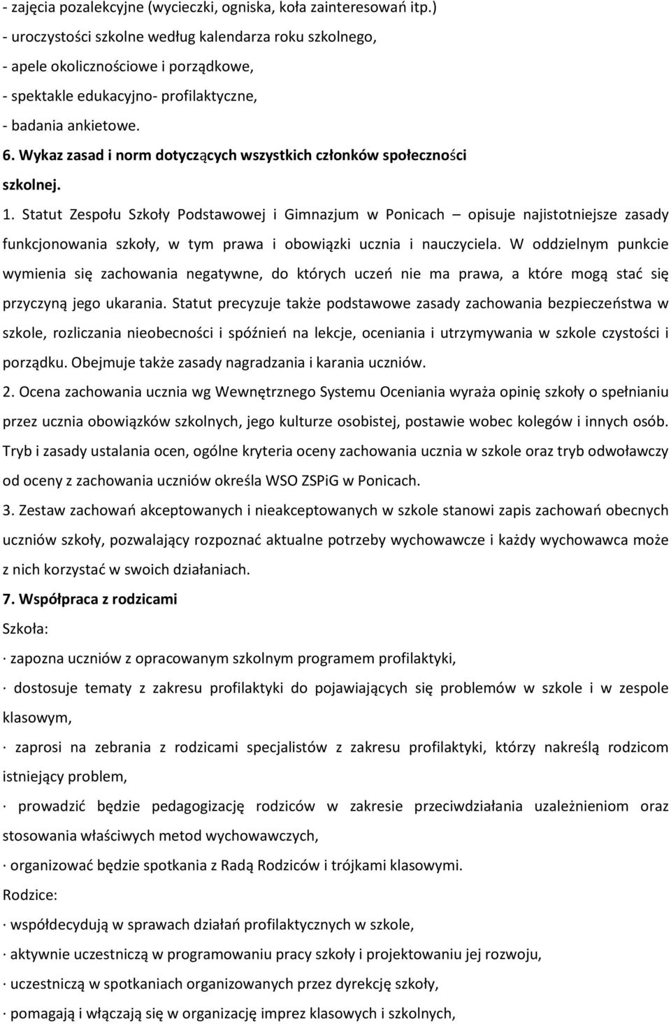 Wykaz zasad i norm dotyczących wszystkich członków społeczności szkolnej. 1.
