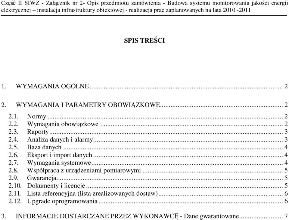 .. 4 2.8. Współpraca z urządzeniami pomiarowymi... 5 2.9. Gwarancja... 5 2.10. Dokumenty i licencje... 5 2.11.