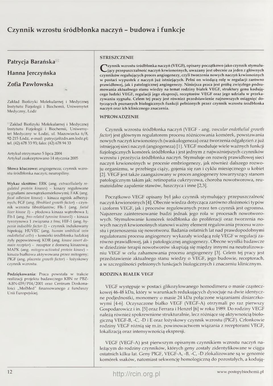(42) 678 33 93; faks: (42) 678 94 33 Artykuł otrzym ano 5 lipca 2004 Artykuł zaakceptowano 14 stycznia 2005 Słowa kluczowe: angiogeneza; czynnik wzrostu śródbłonka naczyń; neuropiliny.