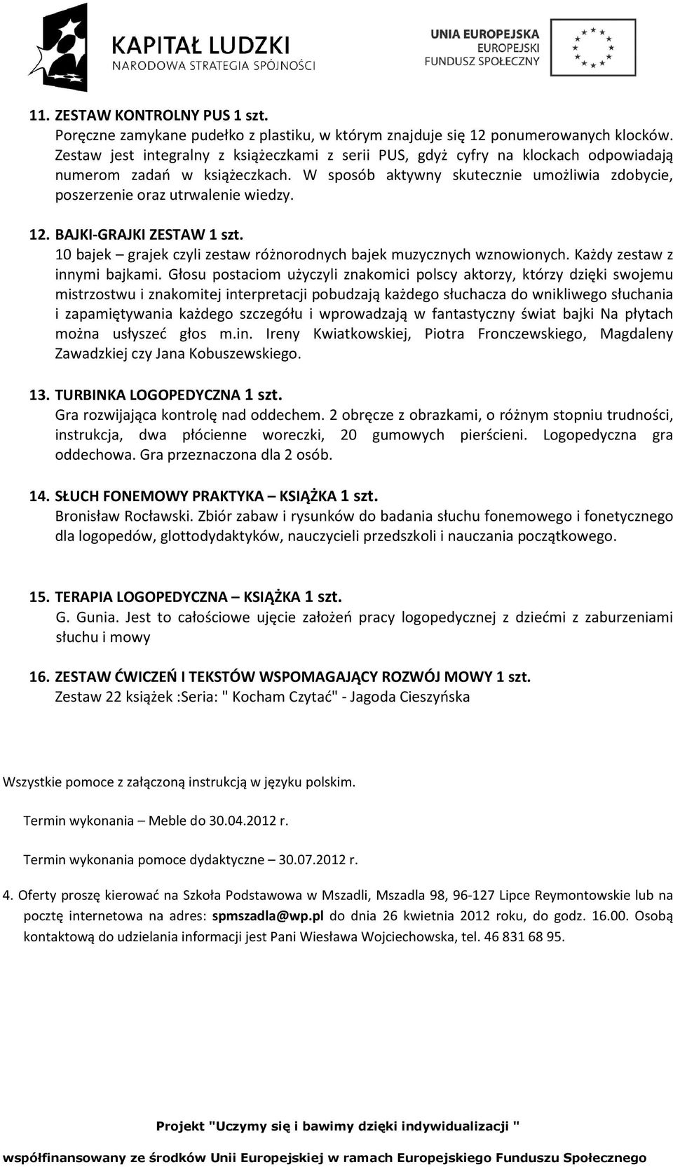 12. BAJKI-GRAJKI ZESTAW 1 szt. 10 bajek grajek czyli zestaw różnorodnych bajek muzycznych wznowionych. Każdy zestaw z innymi bajkami.