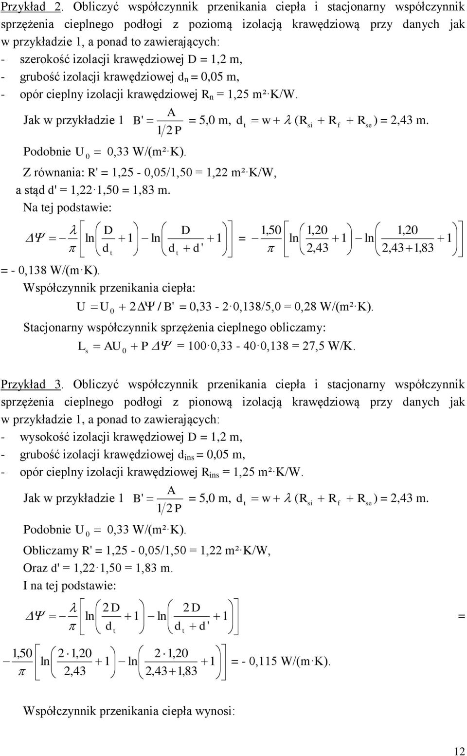 D =,2 m, - rubość izolacji kraęzioej n = 0,05 m, - opór cieplny izolacji kraęzioej R n =,25 m² K/W. A Jak przykłazie B ' 2 P = 5,0 m, ( ) Rsi R Rse = 2,43 m. Poobnie 0 0,33 W/(m² K).
