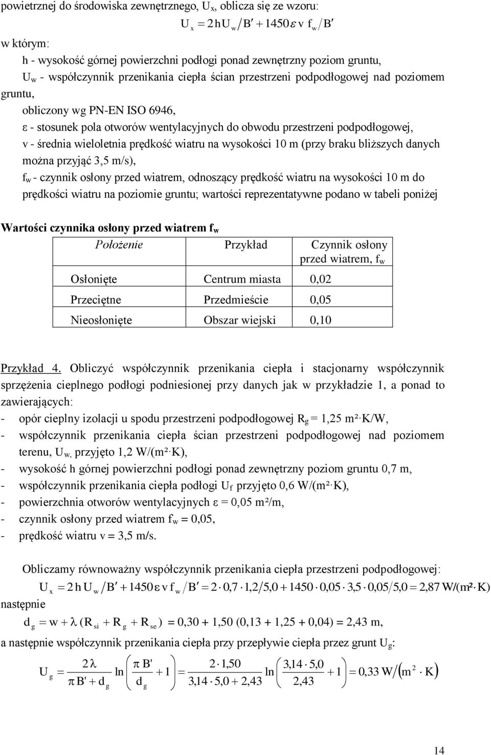 przyjąć 3,5 m/s), - czynnik osłony prze iarem, onoszący prękość iaru na ysokości 0 m o prękości iaru na poziomie runu; arości reprezenayne poano abeli poniżej Warości czynnika osłony prze iarem