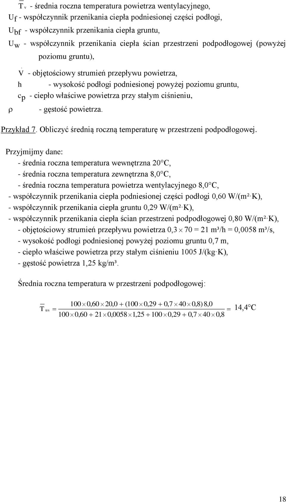 poziomu runu), V - objęościoy srumień przepłyu poierza, h - ysokość połoi poniesionej poyżej poziomu runu, c p - ciepło łaście poierza przy sałym ciśnieniu, - ęsość poierza. Przykła 7.