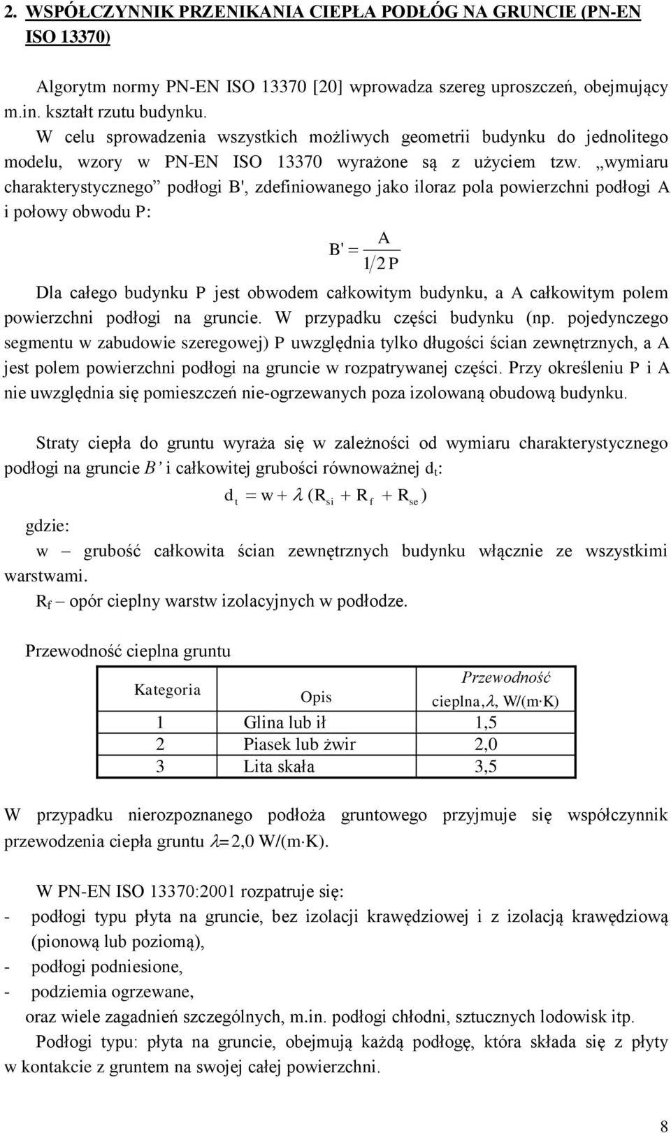 ymiaru charakerysyczneo połoi B', zeinioaneo jako iloraz pola poierzchni połoi A i połoy obou P: A B' 2 P Dla całeo buynku P jes oboem całkoiym buynku, a A całkoiym polem poierzchni połoi na runcie.