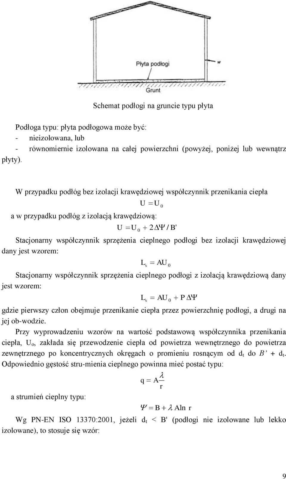 zorem: L s A 0 Sacjonarny spółczynnik sprzężenia cieplneo połoi z izolacją kraęzioą any jes zorem: L s A 0 P zie pierszy człon obejmuje przenikanie ciepła przez poierzchnię połoi, a rui na jej