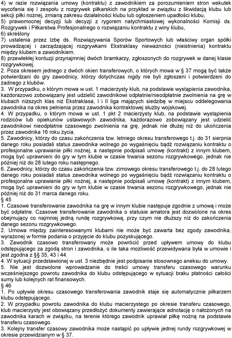Rozgrywek i Piłkarstwa Profesjonalnego o rozwiązaniu kontraktu z winy klubu, 6) skreślony 7) ustalenia przez Izbę ds.