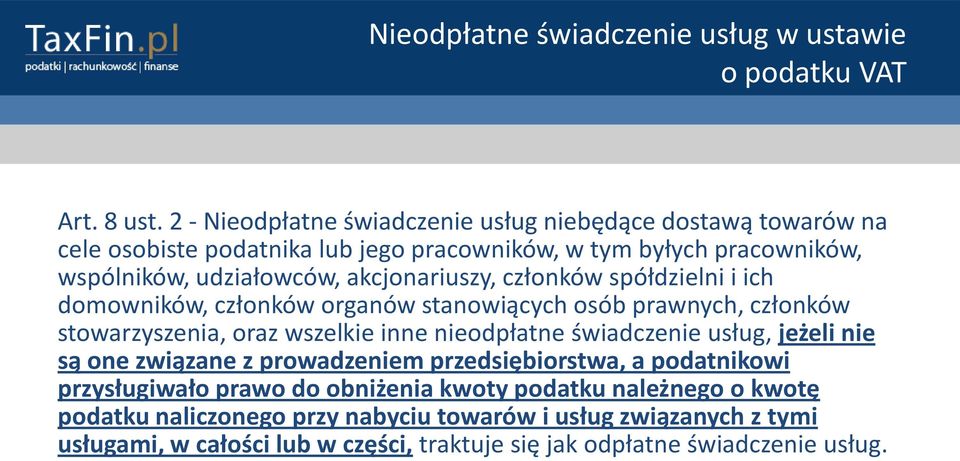 akcjonariuszy, członków spółdzielni i ich domowników, członków organów stanowiących osób prawnych, członków stowarzyszenia, oraz wszelkie inne nieodpłatne świadczenie