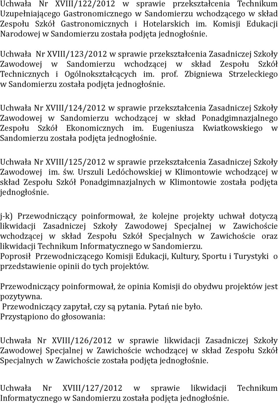 Uchwała Nr XVIII/123/2012 w sprawie przekształcenia Zasadniczej Szkoły Zawodowej w Sandomierzu wchodzącej w skład Zespołu Szkół Technicznych i Ogólnokształcących im. prof.