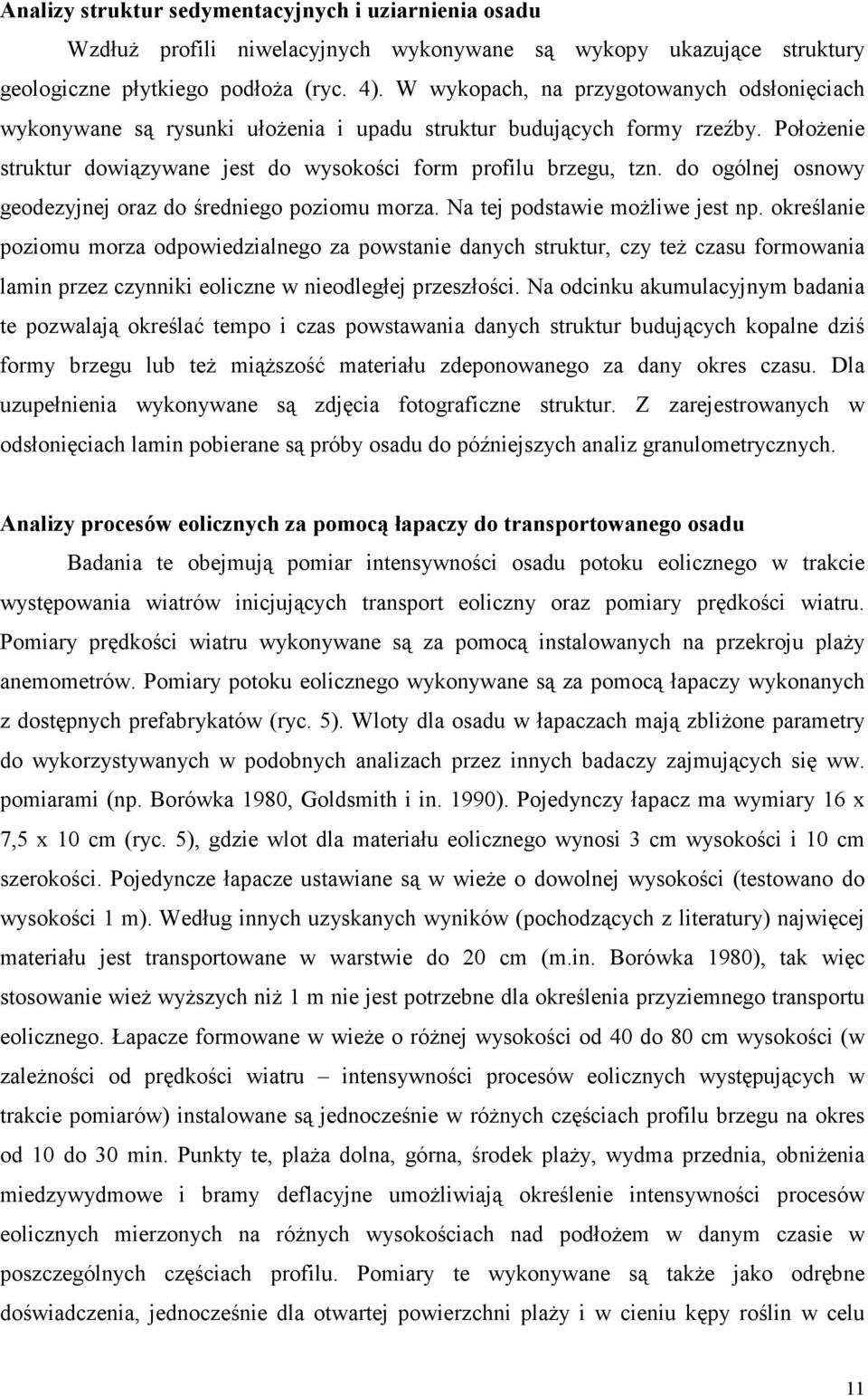 do ogólnej osnowy geodezyjnej oraz do średniego poziomu morza. Na tej podstawie moŝliwe jest np.