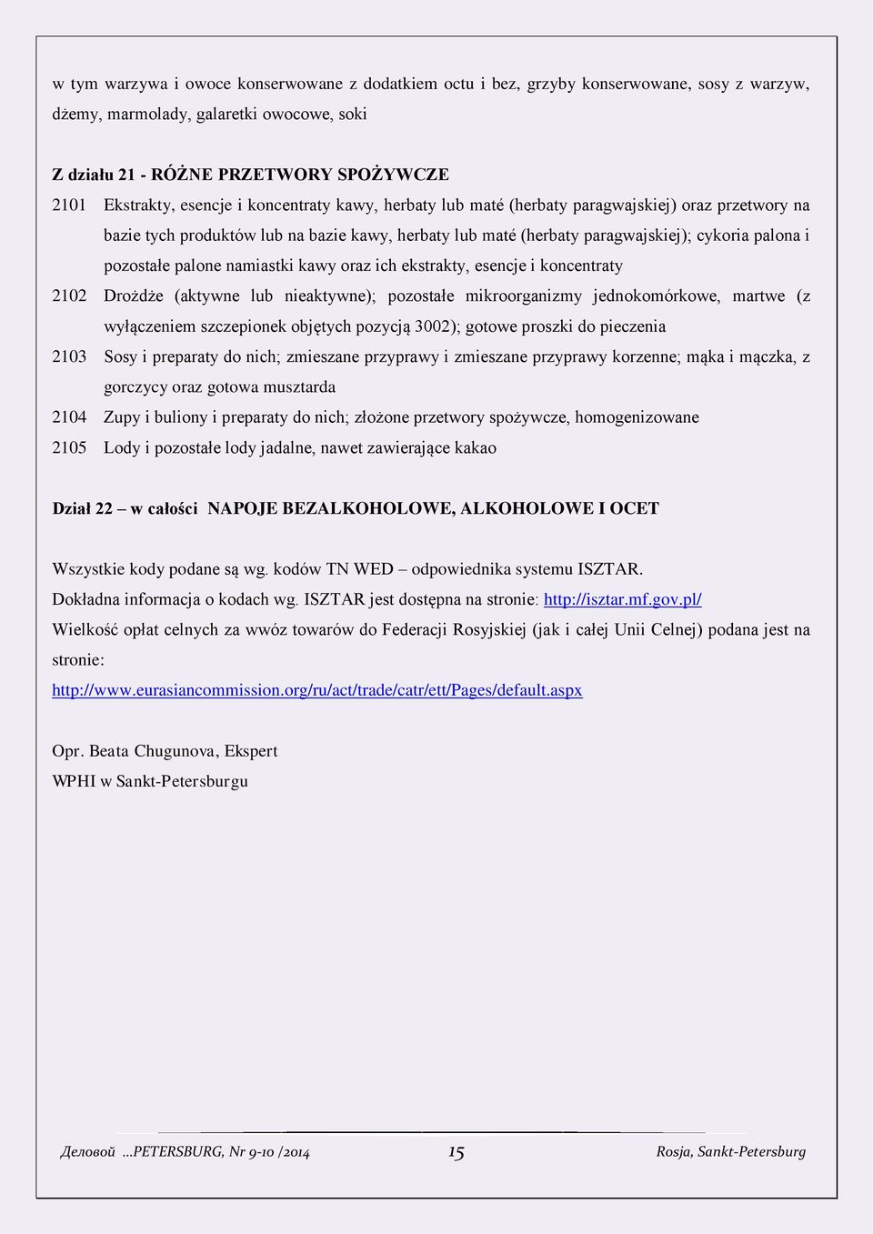 palone namiastki kawy oraz ich ekstrakty, esencje i koncentraty 2102 Drożdże (aktywne lub nieaktywne); pozostałe mikroorganizmy jednokomórkowe, martwe (z wyłączeniem szczepionek objętych pozycją